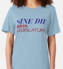 Sine Die - Texas Legislature - 86th Legislative Session 2019 w/Outline Slim Fit T-Shirt