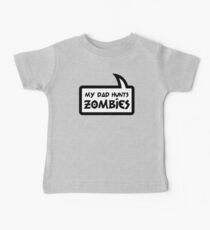 MY DAD HUNTS ZOMBIES by Bubble-Tees.com Baby Tee