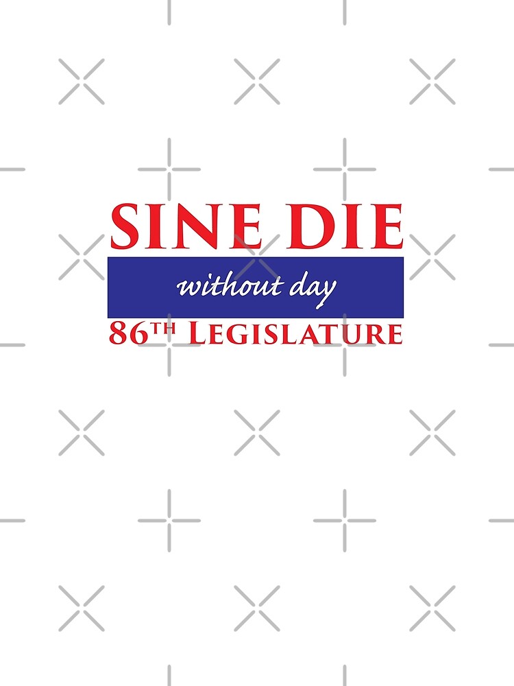 Sine Die - Without Day - Texas Legislature 86th Legislative Session by willpate