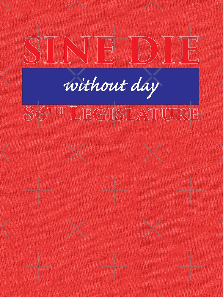 Sine Die - Without Day - Texas Legislature 86th Legislative Session by willpate