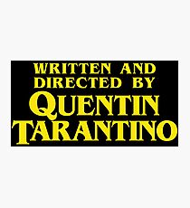 Written and Directed by Quentin Tarantino Photographic Print