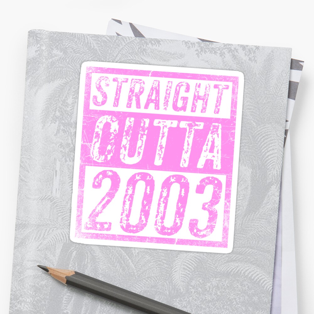 Straight Outta 2003 Sweet 16 Birthday Gift Idea Tshirt 16th Girl Sticker
