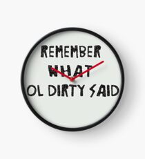 Denken Sie daran, was Ol 'Dirty gesagt hat Uhr
