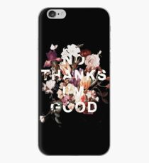 No Thanks I'm Good iPhone Case