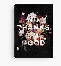 No Thanks I'm Good Canvas Print