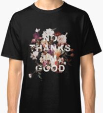No Thanks I'm Good Classic T-Shirt