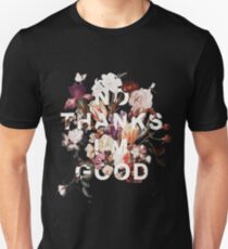 No Thanks I'm Good Unisex T-Shirt