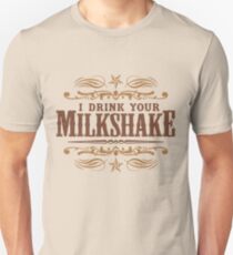 I Drink Your Milkshake Unisex T-Shirt
