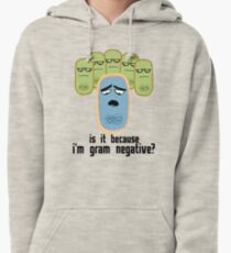 Is it because I'm Gram-negative? Pullover Hoodie