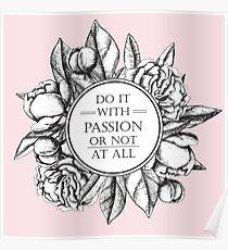 DO IT WITH PASSION OR NOT AT ALL Poster
