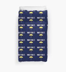 Wait for it. Duvet Cover