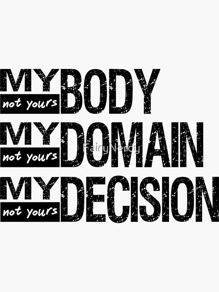 My Body, My Domain, My Decision - Pro-Choice Design by FairyNerdy