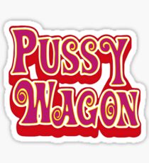 Pussy Wagon! Sticker