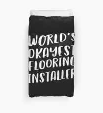 World's Okayest Flooring Installer Duvet Cover