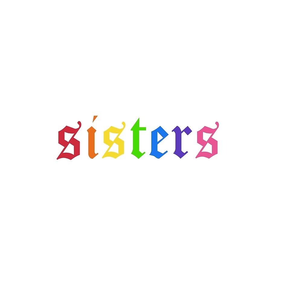 "Sisters apparel artistry collection " by Dermottfitz5 Redbubble