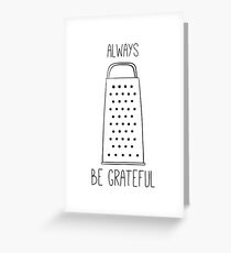 Always be grateful Greeting Card