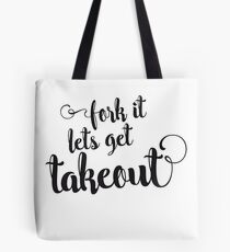 Fork it - lets get takeout Tote Bag