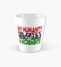 My Humanity is Not Negotiable in Increments (Red, Black, Green) Tall Mug