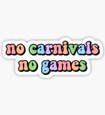 no carnivals no games Sticker