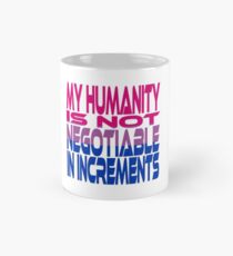 My Humanity is Not Negotiable in Increments (Pink, Purple, Blue) Classic Mug