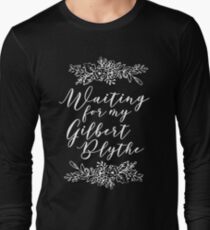 Waiting for My Gilbert Blythe, Anne of Green Gables , Anne with an e Long Sleeve T-Shirt