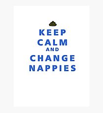 Keep Calm and Change Nappies Photographic Print
