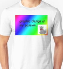 Graphic design is my passion rainbow comic sans Unisex T-Shirt
