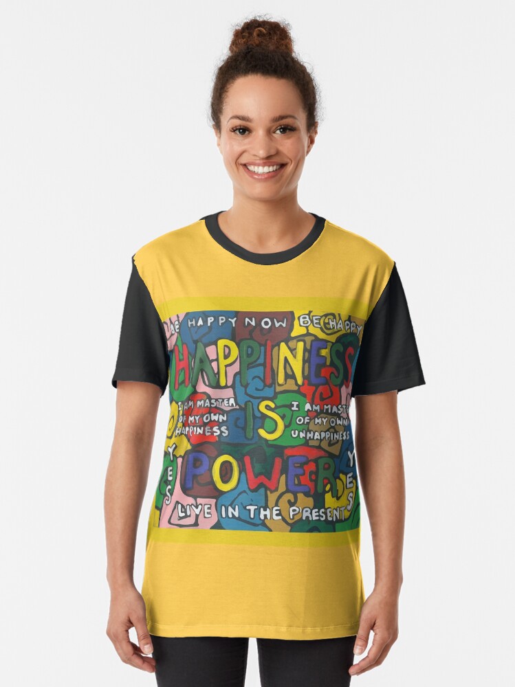 Alternate view of Happiness is Power - Be Happy Now - Live in the Present - Yes Graphic T-Shirt