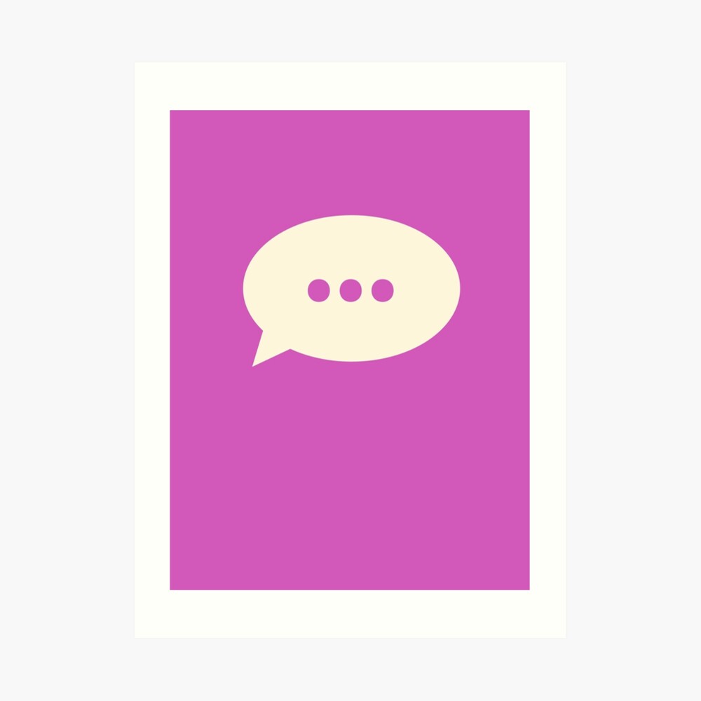 Awaiting response... Typing speech bubble Art Print