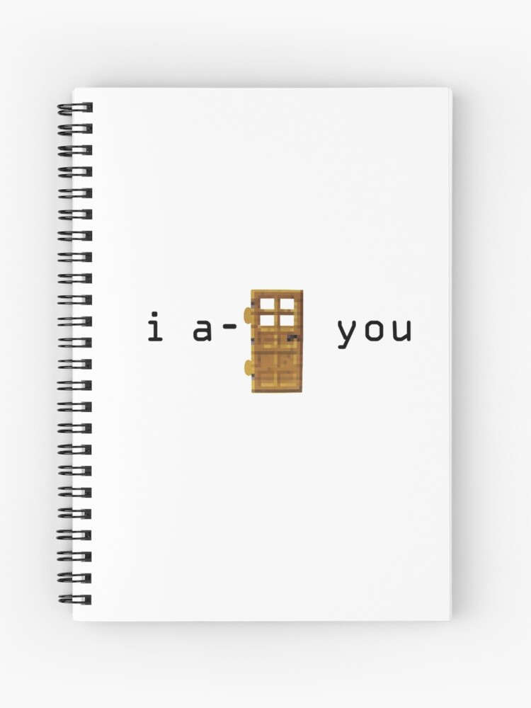 I A Door You Minecraft Spiral Notebook By Cheekyghost Redbubble