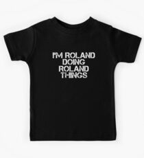 I'M ROLAND DOING ROLAND THINGS Art Funny Gift Idea Kinder T-Shirt