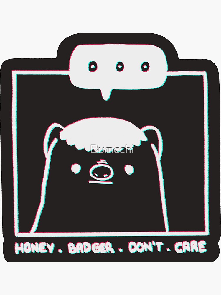 Honey Badger Don't Care - Monochrome 3D by Bumcchi