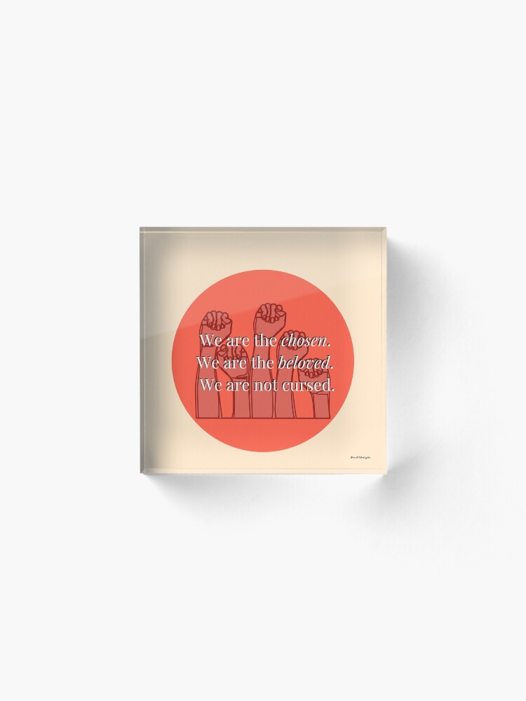 Alternate view of We Are The Chosen Acrylic Block