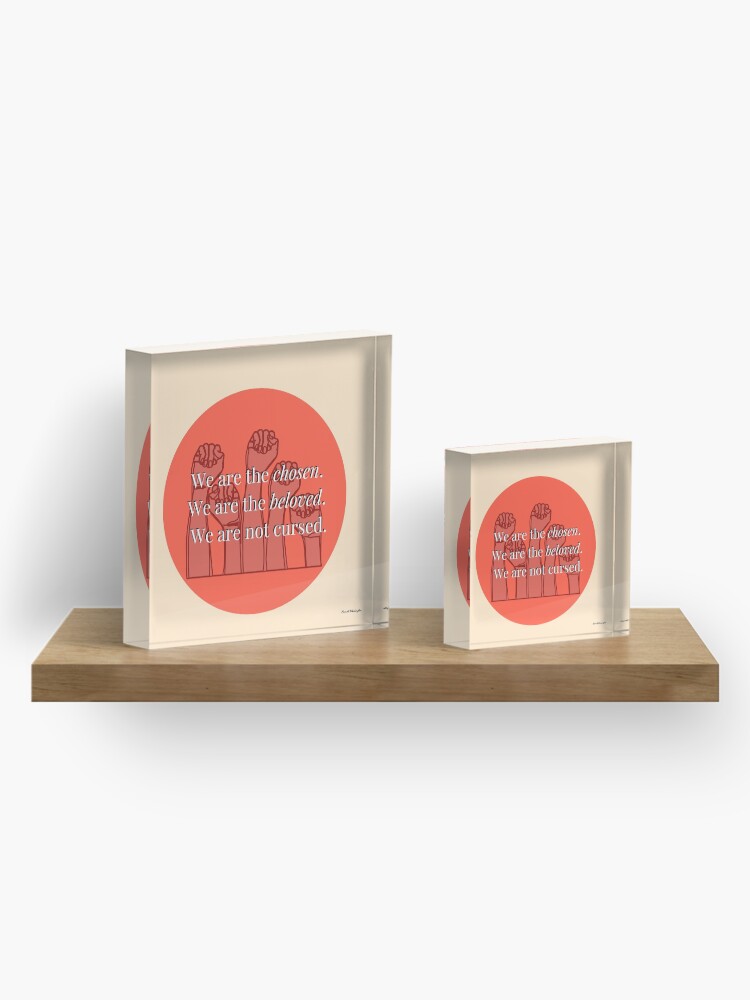 Alternate view of We Are The Chosen Acrylic Block