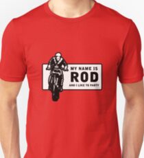 My Name Is Rod, And I Like To Party Unisex T-Shirt