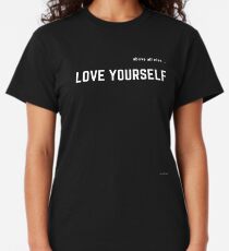 LOVE YOURSELF #2 Classic T-Shirt