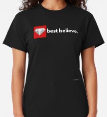 best believe Classic T-Shirt