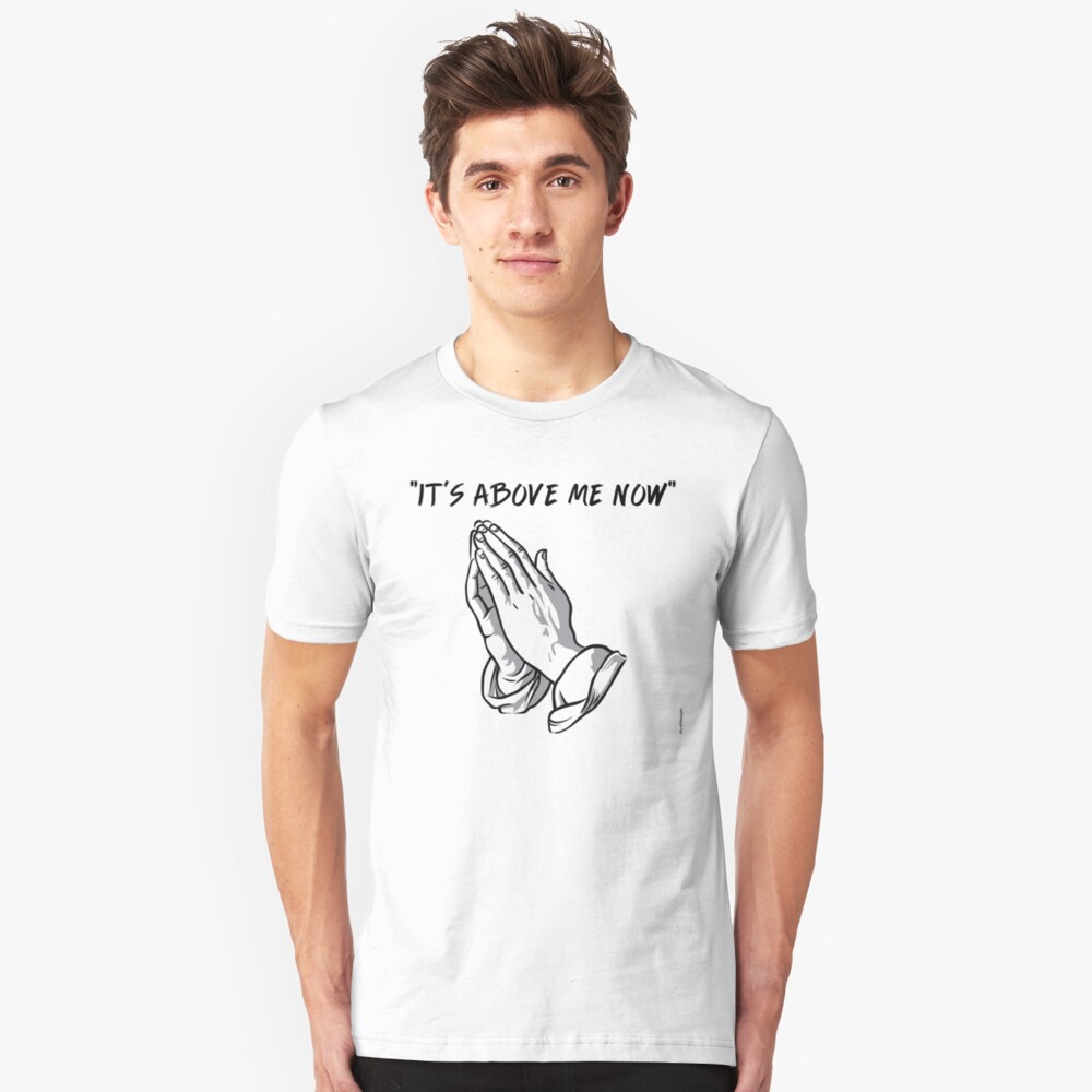 "it's above me now" Slim Fit T-Shirt
