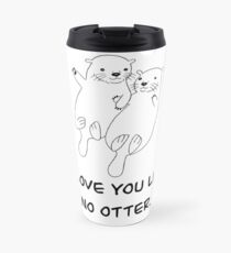Ich liebe dich wie kein Otter Thermobecher