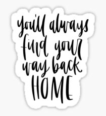 you’ll always find your way back home Sticker