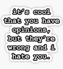 Funny - It's cool that you have opinions... Sticker