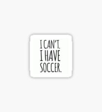 I can't I have soccer Sticker