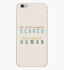 If you ain't scared... you ain't human iPhone Case