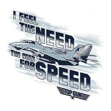 I feel the need, the need for speed!