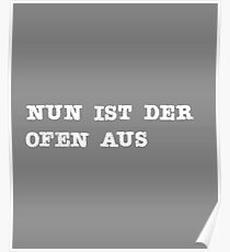 Nun ist der Ofen aus German design Poster