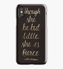 Though she be but little, she is fierce iPhone Case