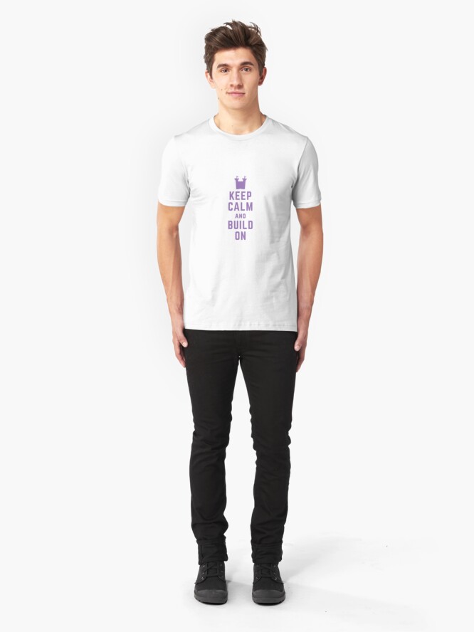 Alternate view of Keep Calm and Build On Slim Fit T-Shirt