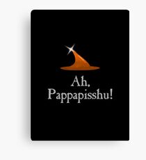 Ah, Pappapisshu! Canvas Print