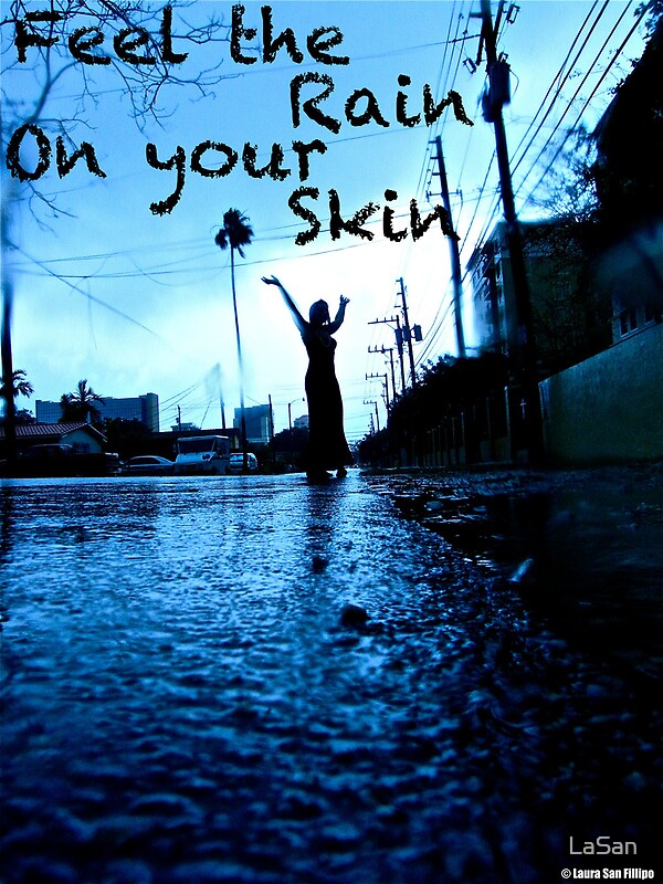 "Feel The Rain On Your Skin" by LaSan Redbubble