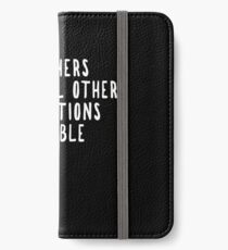 Teachers Make Other Occupations Possible iPhone Wallet/Case/Skin
